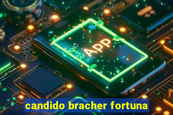 candido bracher fortuna